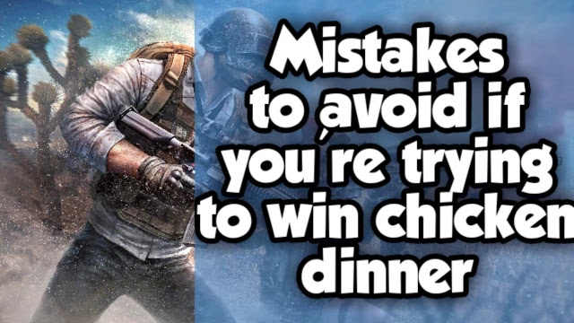 mistakes-to-avoid-when-you-are-trying-to-win-chicken-dinner mistakes-to-avoid-when-you-are-trying-to-win-chicken-dinner
