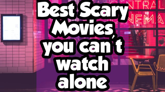 best-scary-movies-you-cant-watch-alone